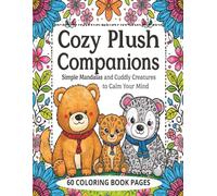 Cozy Plush Companions: Simple Mandalas and Cuddly Creatures to Calm Your Mind