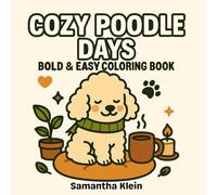 Cozy Poodle Days Bold & Easy Coloring Book for Kids and Adults (Dog Lovers Series)