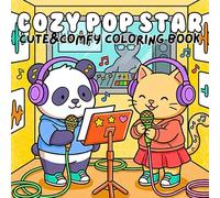 Cozy Pop Star Cute & Comfy Coloring Book: Kawaii Animal Idols Living Their Best Music Life - Recording Studios, Concerts, Tour Buses & More for Kids and Adults