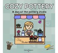 Cozy Pottery Coloring Book for Adults: Relaxing Hand-Drawn Coloring Pages Featuring Cute Pottery, Ceramics and Mindful Studio Scenes