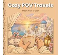 Cozy POV Travels: Cozy POV Travel Coloring Book for Adults and Teens Featuring Relaxing Dream Destinations and Scenic Escapes