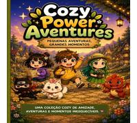 Cozy Power Aventures: Pequenas Aventuras. Grandes Momentos