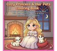 Cozy Princess & Her Pets Coloring Book: A Cute and Relaxing Fantasy Coloring Book with Cozy Castle Life, Puppy & Kitten Scenes for Kids and Adults