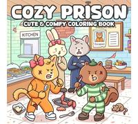 Cozy Prison Coloring Book: Cute Jail Life Scenes Coloring Pages With Adorable Animal Inmates, Daily Activities For Kids & Adults To Relax And Smile