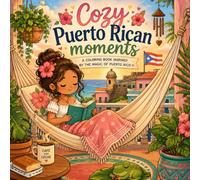 Cozy Puerto Rican Moments: A Coloring Book Inspired by the Magic of Puerto Rico