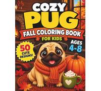 Cozy Pug Fall Coloring Book for Kids Ages 4-8: Cute and Easy Autumn Coloring Pages with Adorable Pugs, Pumpkins, Falling Leaves and Cozy Fall Scenes for Boys and Girls
