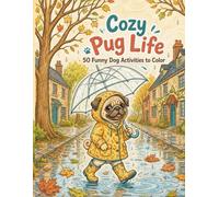 Cozy Pug Life: 50 Funny Dog Activities to Color (A Day in the Life of a Dog)