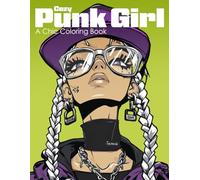 Cozy Punk Girl: A Bold and Stylish Coloring Book for Teens and Adults Featuring Edgy Fashion, Attitude, Tattoos, Streetwear & Rebellious Charm