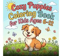Cozy Puppies Coloring Book for Kids Ages 6-12: Cute and Easy Dog Coloring Pages Featuring Adorable Puppies Playing and Relaxing