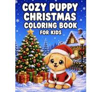 Cozy Puppy Christmas Coloring Book for Kids: Adorable Christmas Puppies, Holiday Adventures, Cozy Winter Scenes, and Festive Fun to Color (Cozy Coloring Books for Kids)