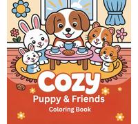 Cozy Puppy & Friends Coloring Book: 50+ Cute and Cozy Puppy Coloring Pages with Playful Dogs, Sweet Animal Friends, and Happy Home Scenes | Bold and ... and Creative Fun for Teens and Adults