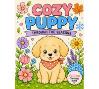 Cozy Puppy Through The Seasons: A Cute Dog Coloring Book with Adorable Seasonal Scenes, Easy Bold Designs, and Relaxing Coloring for Adults and Teens