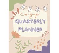 Cozy Quarterly Planner: A Three-Month Undated Organizer for Goals, Meals, Budgets & Weekly Planning - Spring Edition