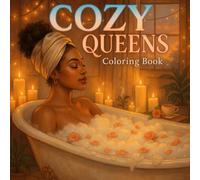Cozy Queens Coloring Book: A Relaxing Coloring Book Celebrating Black Women’s Beauty, Strength, and Self-Care Moments