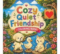 Cozy Quiet Friendship Coloring Book: Adorable Puppy, Kitty & Friends in Cozy Hygge Moments | Cute and Simple Coloring Book for Relaxation, Mindfulness and Creativity