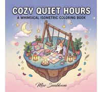 Cozy Quiet Hours: A Whimsical Isometric Coloring Book of Peaceful Animal Self-Care Scenes