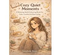 Cozy Quiet Moments: A Relaxing Adult Colouring Book for Calm, Comfort & Slow Living