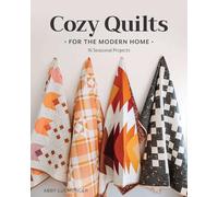 Cozy Quilts for the Modern Home: 16 Seasonal Projects