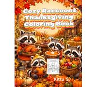 Cozy Raccoons Thanksgiving Coloring Book: 50 Cute Autumn & Harvest Scenes to Color