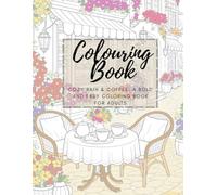 Cozy Rain & Coffee: A Bold and Easy Coloring Book for Adults: 40 Relaxing Pages of Rainy Café Rooms, Warm Beverages, and Slow Morning Aesthetics for Stress Relief and Creative Flow