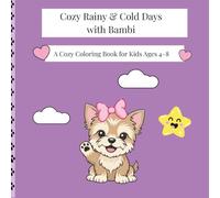 Cozy Rainy & Cold Days with Bambi: A Cute & Cozy Coloring Book for Kids Ages 4-8 Featuring a Tiny Yorkshire Terrier