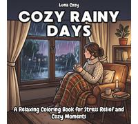 Cozy Rainy Coloring Book: A Relaxing Cozy Coloring Book For Adults Featuring Simple Cozy Spaces And Calm Everyday Moments (Cozy Girl Moments Coloring Series)