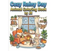 Cozy Rainy Day Animal Coloring Book: Relaxing Scenes of Cute Creatures in Comforting Rainy Settings: Charming Illustrations for Adults & Teens to ... Animals, Cozy Interiors, and Mindful Moments