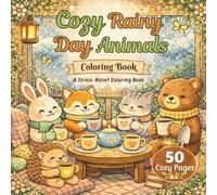Cozy Rainy Day Animals Coloring Book: A Stress-Relief Coloring Book with Beautiful Coloring Pages & Calming Quotes That Help You Slow Down and ... Special Series for Moms and Young Adults)
