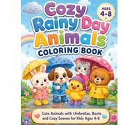 Cozy Rainy Day Animals Coloring Book: Cute Animals with Umbrellas, Boots and Cozy Scenes for Kids Ages 4-8