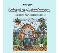 Cozy Rainy Day Coloring Book: Cute Bookworm & Hygge Scenes for Relaxation (Cozy & Cute)