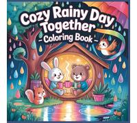 Cozy Rainy Day Together Coloring Book: Warm Indoor Moments and Rainy Day Fun with Cute Animal Friends for Kids (Little Animal Adventures Coloring Series)