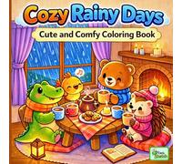 Cozy Rainy Days Coloring Book: Cute & Comfy Coloring Pages for Kids, Teens & Adults - Cozy Animal Friends, Relaxing Scenes, Adorable Characters & Simple Designs for Stress Relief & Mindfulness