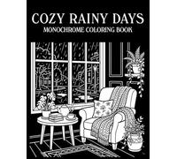 Cozy Rainy Days Monochrome Coloring Book: 40 Relaxing High Contrast Coloring Pages for Adults, Cozy Rain Scenes, Peaceful Interiors & Calm Moments