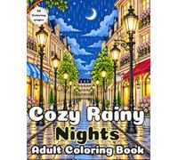 Cozy Rainy Nights Coloring Book for Adults: 50 Relaxing European Streets, Café Lights, Wet Pavements, Autumn Walks and Peaceful Evening Scenes for Stress Relief and Relaxation