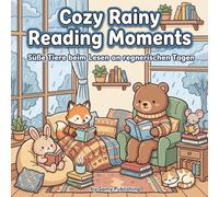 Cozy Rainy Reading Moments - Süße Tiere beim Lesen an regnerischen Tagen: 40 detailreiche Ausmalbilder mit niedlichen Tieren, Büchern und entspannten Cozy Momenten im Regen