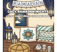 Cozy Ramadan Nights: A Celebration of Faith, Spirituality & Mindfulness | Beautiful & Easy Coloring Pages for Teens & Adults | Featuring Islamic Art, ... & Peaceful Scenes | Perfect Ramadan Gift