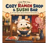 Cozy Ramen Shop & Sushi Bar: A Cute Kawaii Japanese Restaurant Coloring Book with 50 Bold and Easy Cozy Scenes from Ramen Counters, Sushi Bars, ... Houses for Adults and Teens (Cozy Shop Lane)