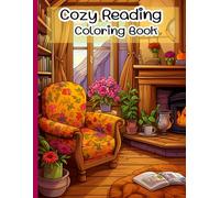 Cozy Reading Coloring Book: A Relaxing Coloring Book for Adults Featuring Cozy Reading Nooks, Armchairs, Bookshelves, and Calm Home Spaces, Size 8.5x11 Inch, 100 One Page