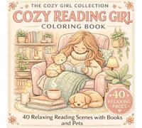 Cozy Reading Girl Coloring: 40 Relaxing Reading Scenes with Books and Pets (The Cozy Girl Collection)