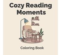 Cozy Reading Moments: A Relaxing Coloring Book for Peaceful, Cozy Spaces