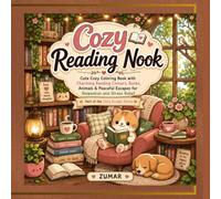 Cozy Reading Nook: A Cute Cozy Coloring Book with Charming Reading Corners, Books, Adorable Animals & Peaceful Escapes for Relaxation and Stress Relief (Cozy Escape Series)