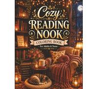 Cozy Reading Nook Coloring Book for Adults & Teens: 30 Relaxing Reading Corners, Book Lover Retreats, Cozy Libraries, and Hygge-Inspired Spaces for Stress Relief and Creative Relaxation
