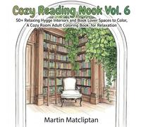 Cozy Reading Nook Vol. 6: 50+ Relaxing Hygge Interiors and Book Lover Spaces to Color, A Cozy Room Adult Coloring Book for Relaxation (Cozy Cottage & Slow Living)