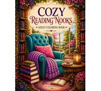 Cozy Reading Nooks: 50 Relaxing Retreats for Book Lovers and Cozy Dreamers