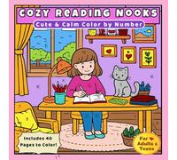 Cozy Reading Nooks Color by Number: Cute & Calm Whimsical Workspaces for Relaxation, Stress Relief & Mindful Coloring for Adults and Teens (Funny & Relaxing Coloring Book)