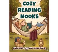 Cozy Reading Nooks Coloring Book: 40 Cute Bookish Escapes, Window Seats, Tea Time Corners, and Relaxing Reading Girl Moments for Stress Relief and ... (Cozy Girl Moments: Book Lover Collection)