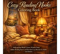 Cozy Reading Nooks Coloring Book: Bold and Easy Book Corners, Window Seats, Hidden Reading Spaces and Peaceful Cozy Retreats for Adults and Seniors (Cozy Line Studio Collection)