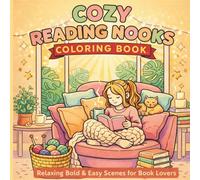 Cozy Reading Nooks Coloring Book: Relaxing Bold & Easy Cozy Scenes for Book Lovers (Bold & Easy Cozy Coloring Books)