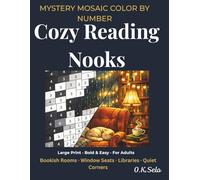 Cozy Reading Nooks: Mystery Mosaic Color by Number for Adults: Color Edition - Large Print Pixel Art Coloring Book with Bookish Rooms, Window Seats, ... and Stress Relief (Cozy Mystery Mosaics)