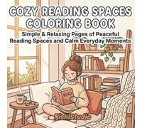 Cozy Reading Spaces Coloring Book: Simple & Relaxing Pages of Peaceful Reading Spaces, Cute Girls & Calm Everyday Moments